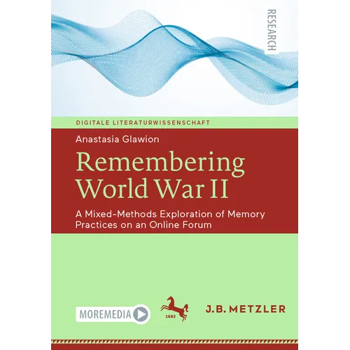 Remembering World War II: A Mixed-Methods Exploration of Memory Practices on an Online Forum - Paperback