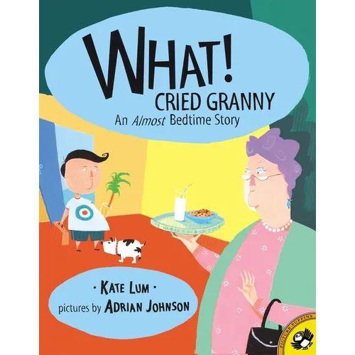 What! Cried Granny: An Almost Bedtime Story - Paperback