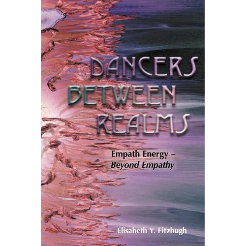 Dancers Between Realms-Empath Energy, Beyond Empathy - Paperback