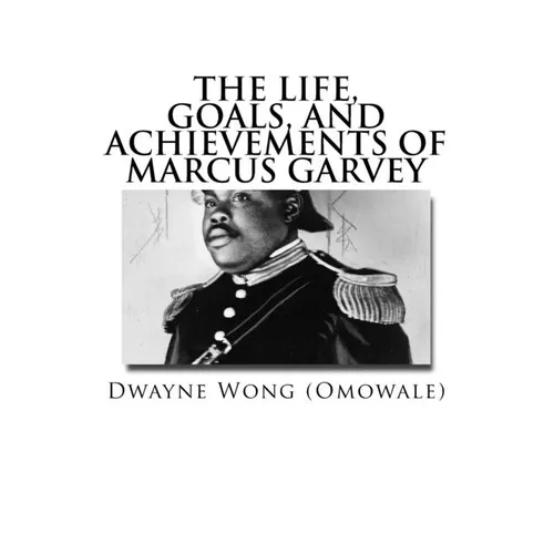 The Life, Goals, and Achievements of Marcus Garvey - Paperback