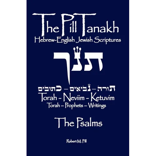 The Pill Tanakh: Hebrew-English Jewish Scriptures - The Psalms - Hardcover