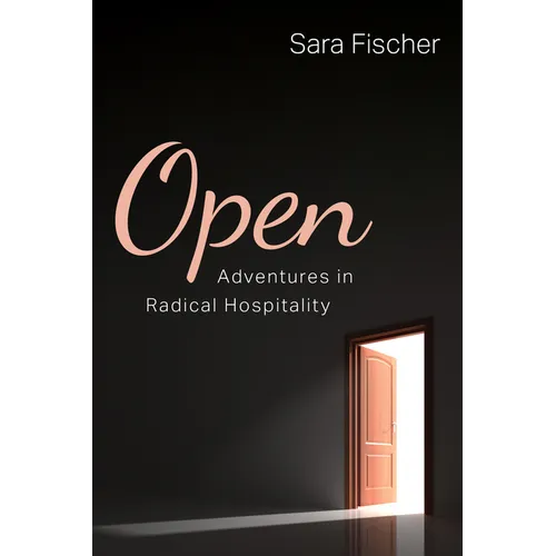 Open: Adventures in Radical Hospitality - Paperback