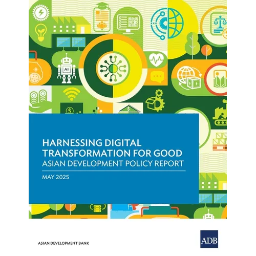 Harnessing Digital Transformation for Good: Asian Development Policy Report 2025 - Paperback