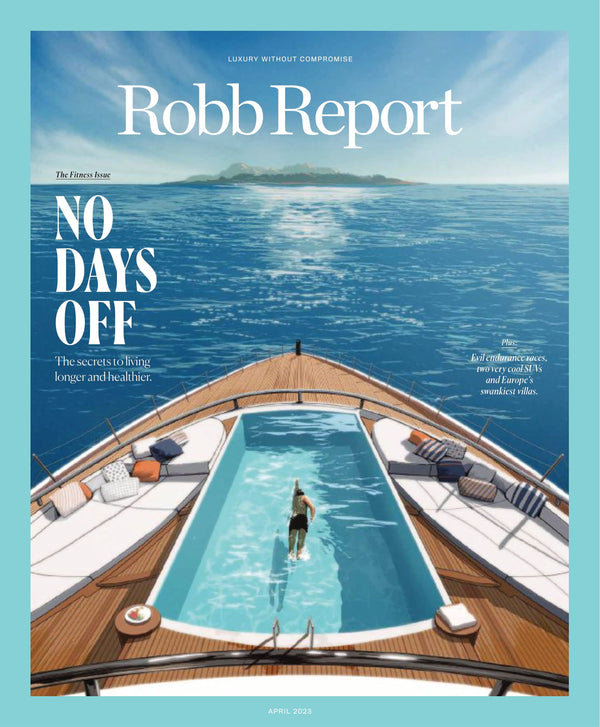 Robb Report - The Fitness Issue April 2023: No Days Off, The Secrets To Living Longer & Healthier, Evil Endurance Races, Europe's Swankiest Villas, Best Nonalcoholic Wines, Exercise Science & More!