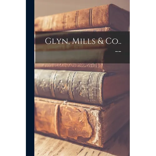 Glyn, Mills & Co.. -- - Paperback