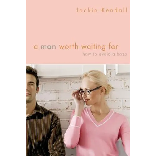 A Man Worth Waiting for: How to Avoid a Bozo - Paperback