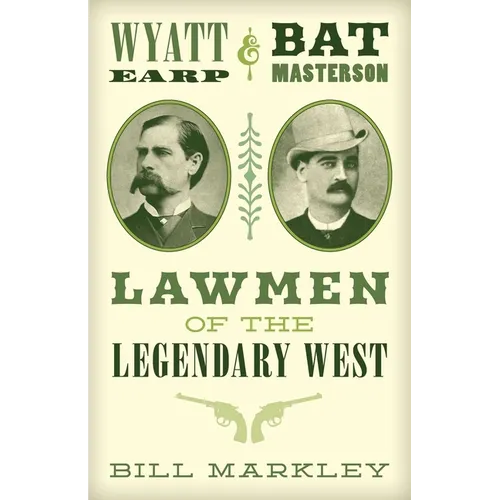 Wyatt Earp and Bat Masterson: Lawmen of the Legendary West - Paperback