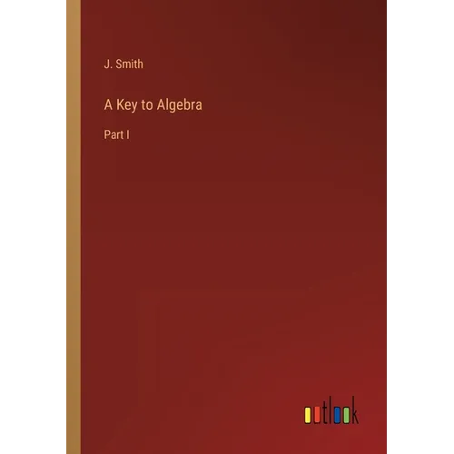A Key to Algebra: Part I - Paperback