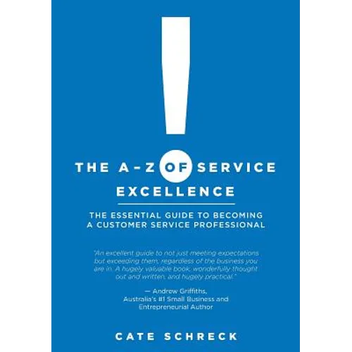 The A-Z of Service Excellence: The Essential Guide to Becoming a Customer Service Professional - Paperback