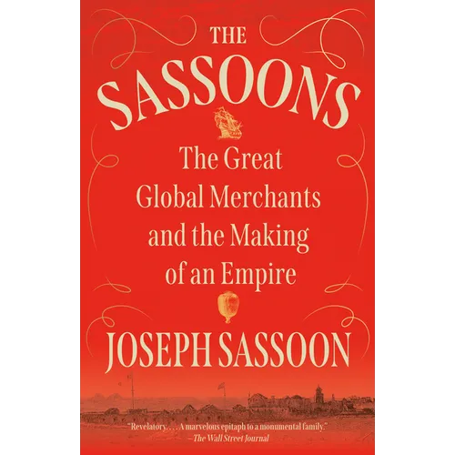 The Sassoons: The Great Global Merchants and the Making of an Empire - Paperback