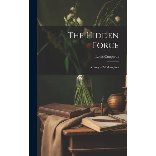 The Hidden Force: A Story of Modern Java - Hardcover