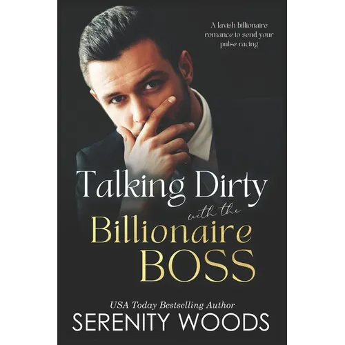 Talking Dirty with the Billionaire Boss: A lavish billionaire romance to send your pulse racing - Paperback