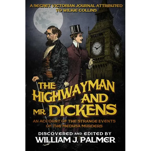 The Highwayman and Mr. Dickens: An Account of the Strange Events of the Medusa Murders - Paperback