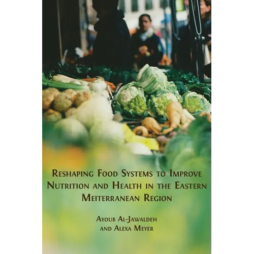 Reshaping Food Systems to improve Nutrition and Health in the Eastern Mediterranean Region - Paperback