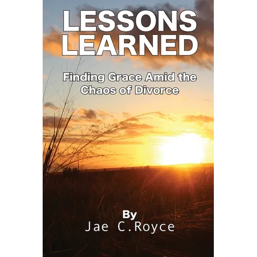 Lessons Learned: Finding Grace Amid the Chaos of Divorce - Paperback