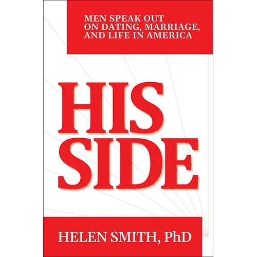 His Side: Men Speak Out on Dating, Marriage, and Life in America - Hardcover