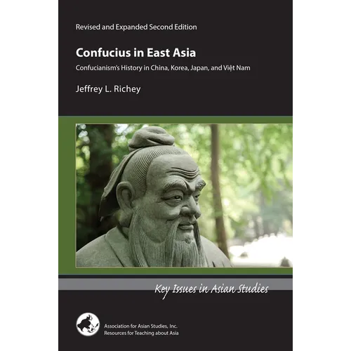 Confucius in East Asia: Confucianism's History in China, Korea, Japan, and Viet Nam - Paperback