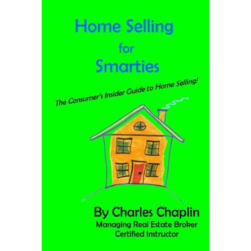 Home Selling For Smarties: The Consumer's Insider Guide to Home Selling - Paperback