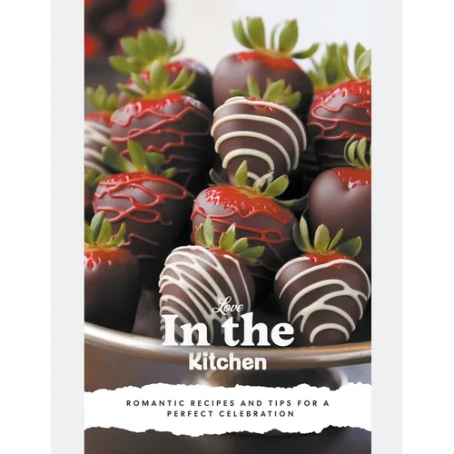 Love in the Kitchen: A Valentine's Day Cookbook - Paperback