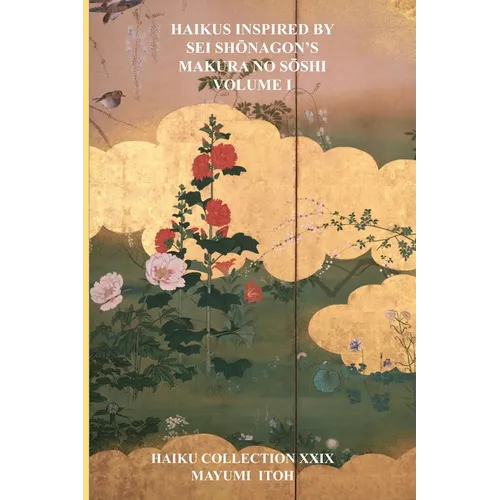 Haikus Inspired by SEI ShŌnagon's Makura No SŌshi Volume I - Paperback