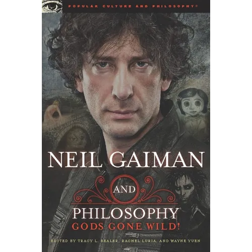 Neil Gaiman and Philosophy: Gods Gone Wild! - Paperback