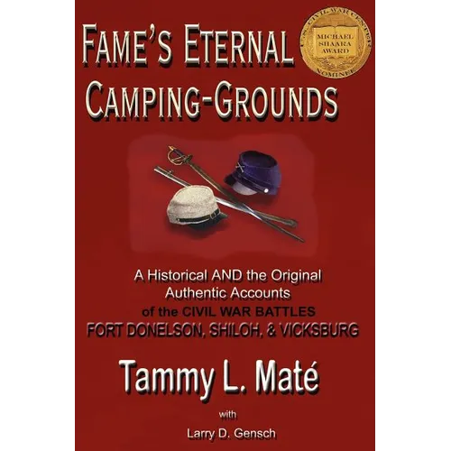 Fame's Eternal Camping-Grounds: A Historical and the Original Authentic Accounts of the Civil War Battles Fort Donelson, Shiloh, and Vicksburg - Paperback