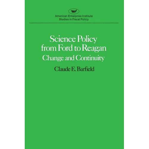 Science Policy from Ford to Reagan: Change and Continuity - Paperback