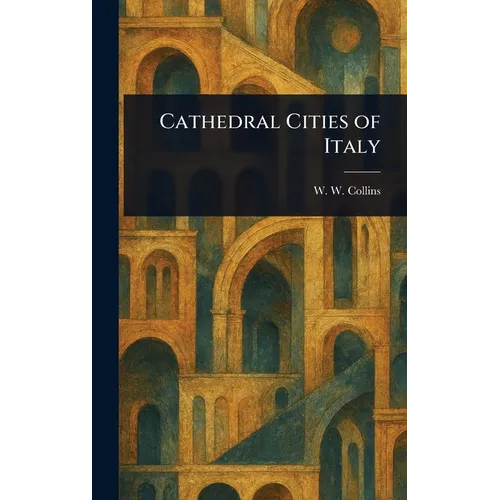 Cathedral Cities of Italy - Hardcover
