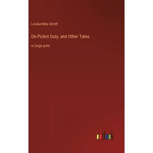 On Picket Duty, and Other Tales: in large print - Hardcover