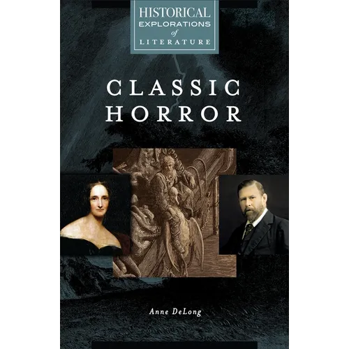 Classic Horror: A Historical Exploration of Literature - Hardcover