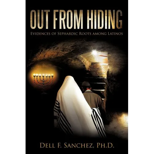 Out From Hiding: Evidences of Sephardic Roots among Latinos - Paperback