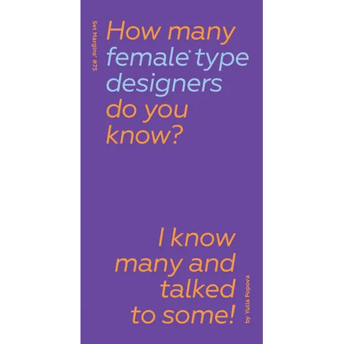 How Many Female Type Designers Do You Know?: I Know Many and Talked to Some! - Hardcover