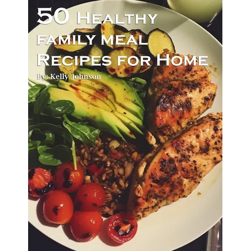 50 Healthy Family Meal Recipes for Home - Paperback