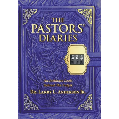 The Pastors' Diaries: An Intimate Look Behind the Pulpit - Hardcover