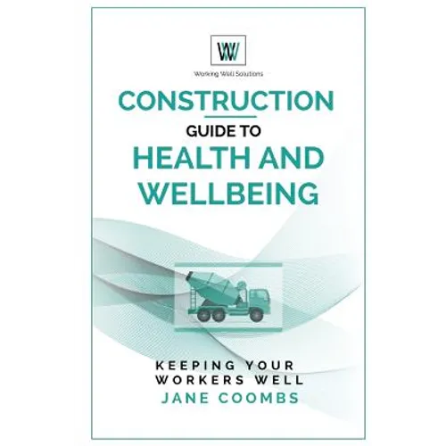 Construction Guide to Health and Wellbeing: Keeping Your Workers Well - Paperback