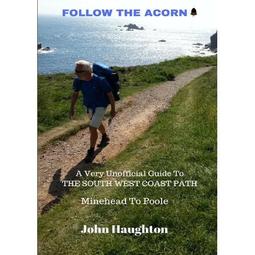 Follow The Acorn: A Very Unofficial Guide to the South West Coast Path - Paperback