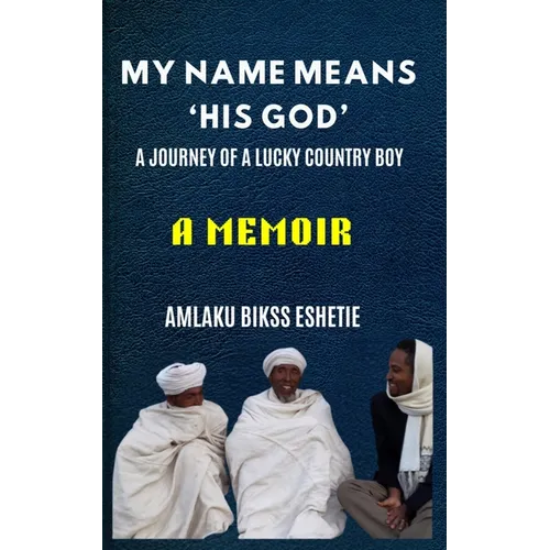 My Name Means His God: A Life Journey of a Lucky Country Boy - Paperback