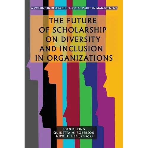 The Future of Scholarship on Diversity and Inclusion in Organizations - Paperback