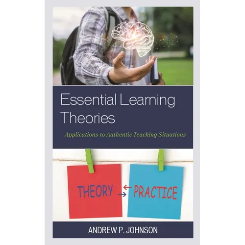 Essential Learning Theories: Applications to Authentic Teaching Situations - Hardcover