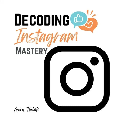 Decoding Instagram Mastery: Advanced Tactics for Influence and Engagement - Paperback