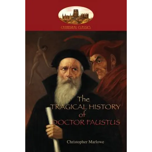 The Tragical History of Doctor Faustus: With introduction by William Modlen, M.A. Oxon.; edited, with notes, by The Rev. A. Dyce (Aziloth Books) - Paperback
