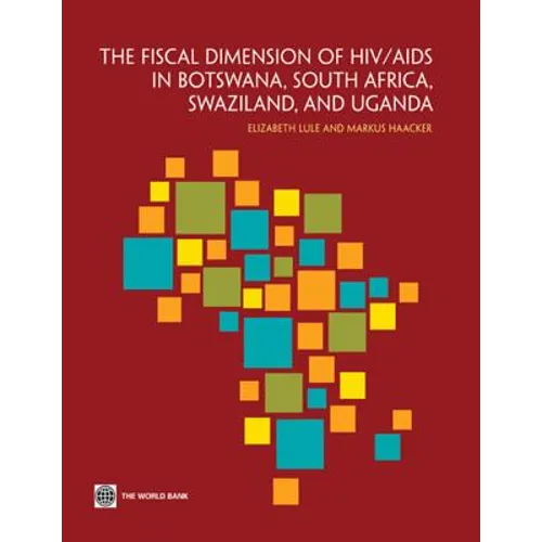 The Fiscal Dimension of HIV/AIDS in Botswana, South Africa, Swaziland, and Uganda - Paperback