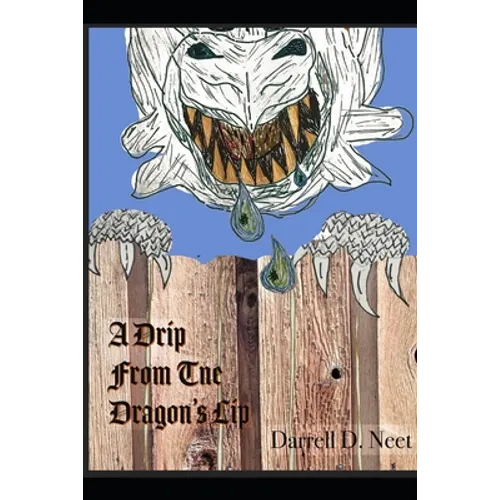 A Drip from the Dragon's Lip: The book I waited too long to write, but what I would have said had I written it - Paperback