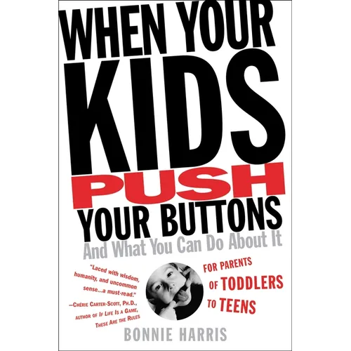 When Your Kids Push Your Buttons: And What You Can Do about It - Paperback