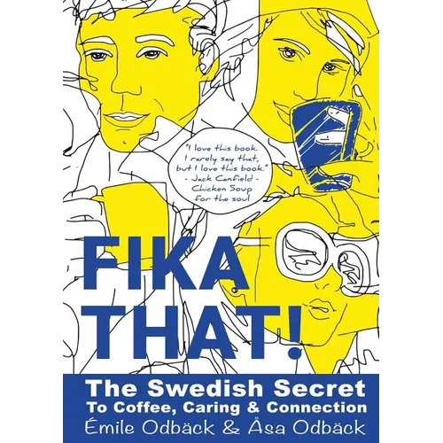 Fika That!: The Swedish Secret to Coffee, Caring and Connection - Paperback