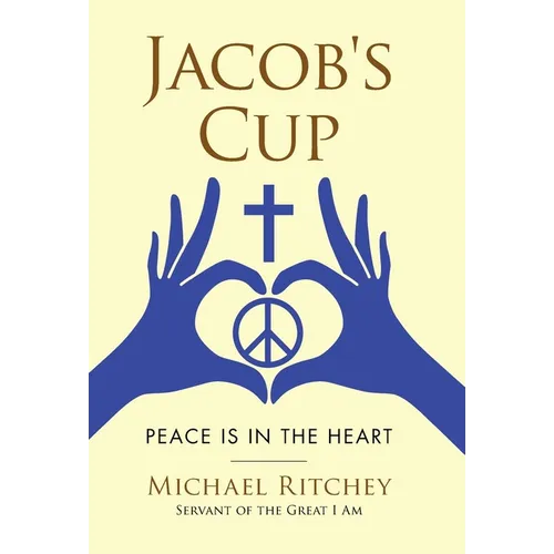 Jacob's Cup: Peace Is in the Heart - Hardcover