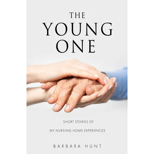 The Young One: Short Stories of my nursing home experiences - Paperback