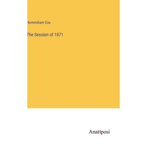 The Session of 1871 - Hardcover