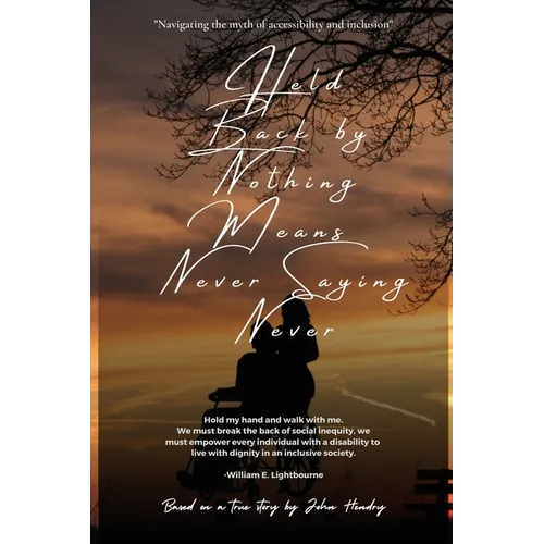 Held Back by Nothing Means Never Saying Never - Paperback