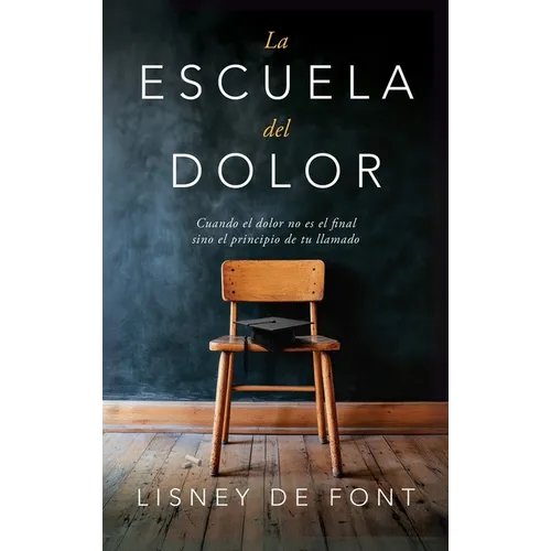 La escuela del dolor: Cuando el dolor no es el final sino el principio de tu llamado - Hardcover